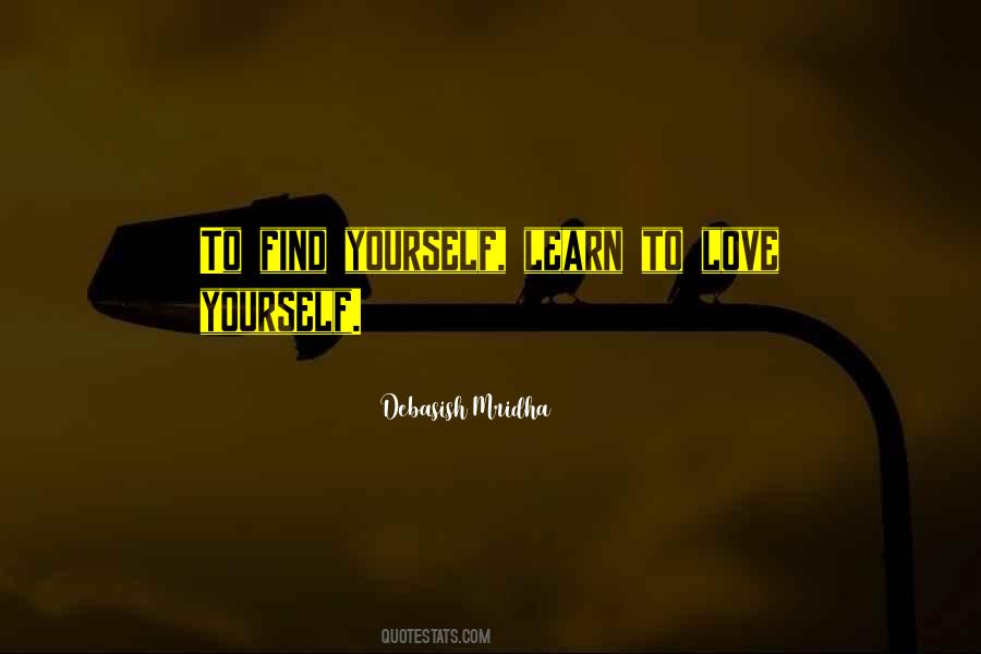 Quotes About Learn To Love Yourself #432082