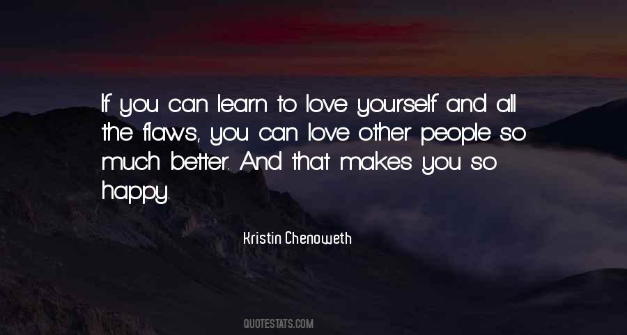 Quotes About Learn To Love Yourself #524673