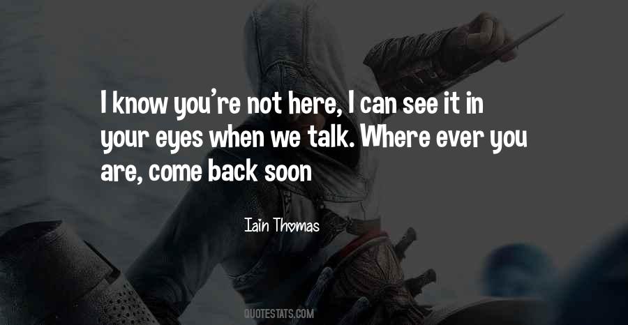 Come Back Soon Quotes #1367660