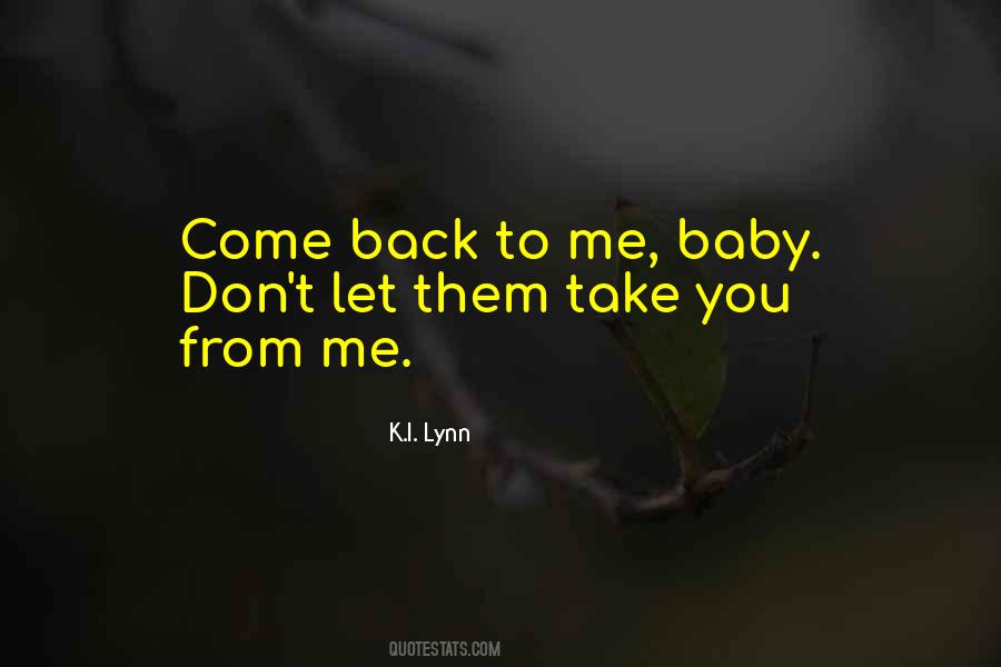 Come Back To Me Baby Quotes #1483546