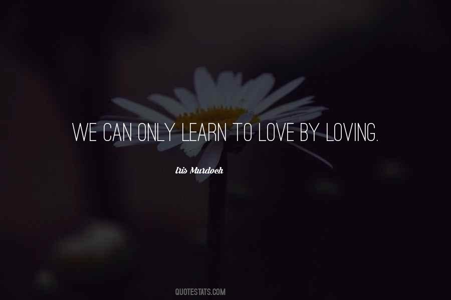 Quotes About Learn To Love #1025487