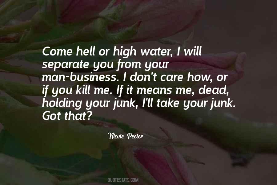 Come Hell Or High Water Quotes #1259204