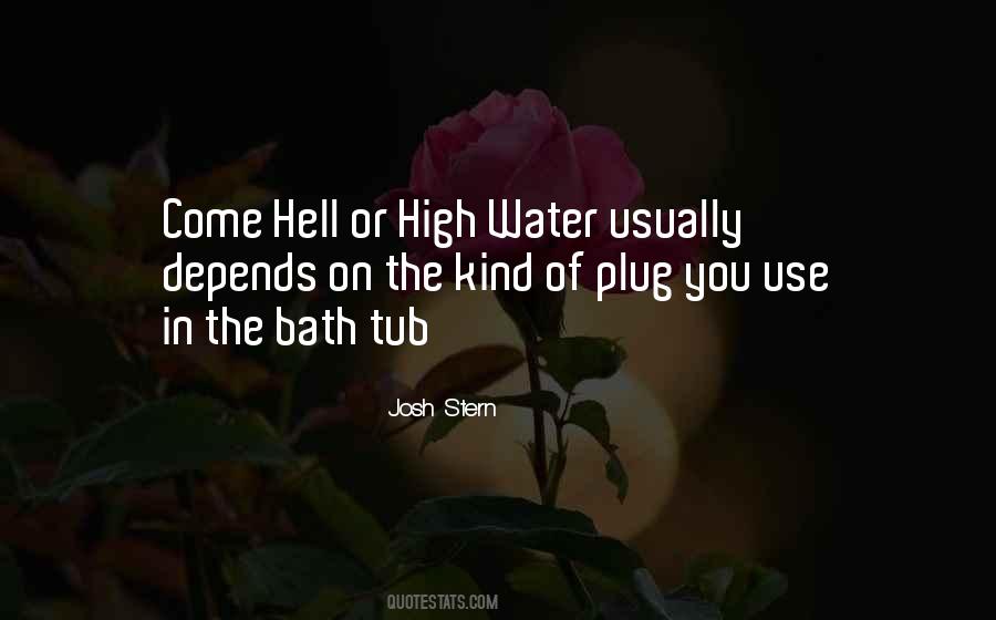 Come Hell Or High Water Quotes #309552