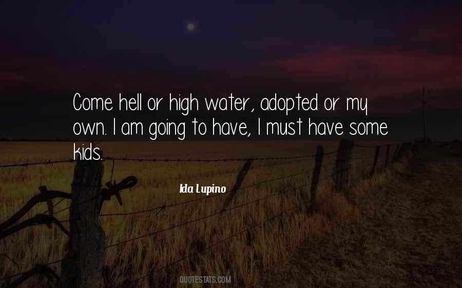 Come Hell Or High Water Quotes #482216