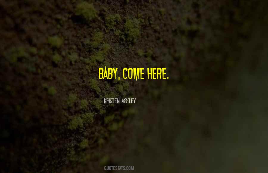 Come Here Baby Quotes #1352681