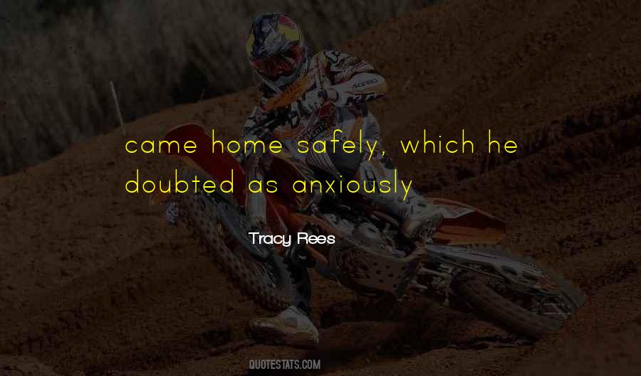 Come Home Safely Quotes #1588183