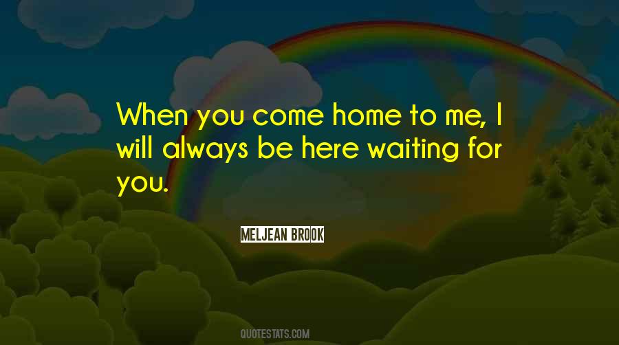 Come Home To Me Quotes #1212750