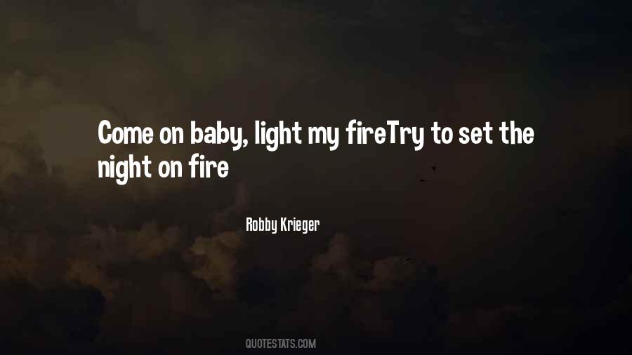 Come On Baby Light My Fire Quotes #1127020
