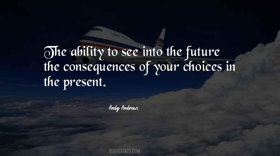 Consequences Of Your Choices Quotes #1464244