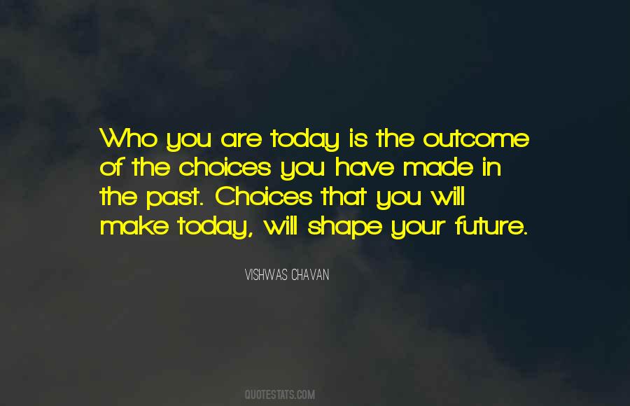 Consequences Of Your Choices Quotes #908509