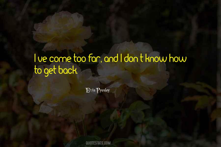 Come Too Far Quotes #1198159