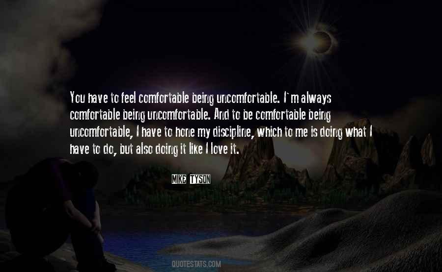 Comfortable With Being Uncomfortable Quotes #1121640