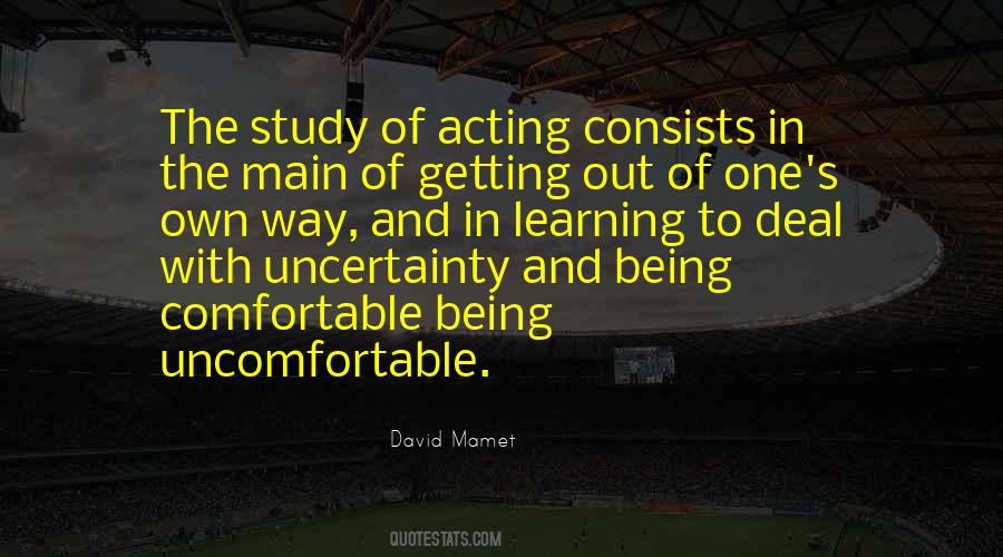 Comfortable With Being Uncomfortable Quotes #1439515
