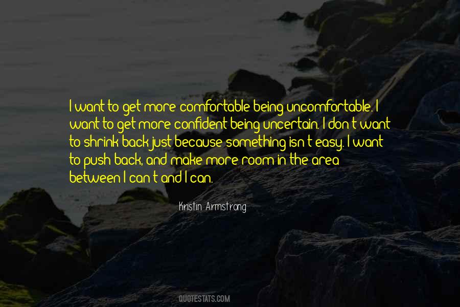 Comfortable With Being Uncomfortable Quotes #1583689