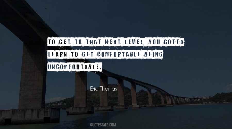 Comfortable With Being Uncomfortable Quotes #640504