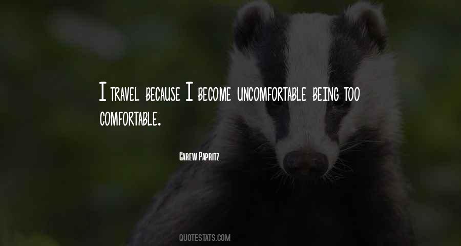 Comfortable With Being Uncomfortable Quotes #937556