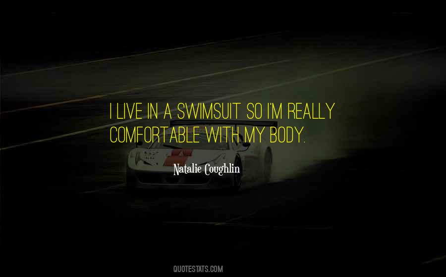 Comfortable With My Body Quotes #1367465