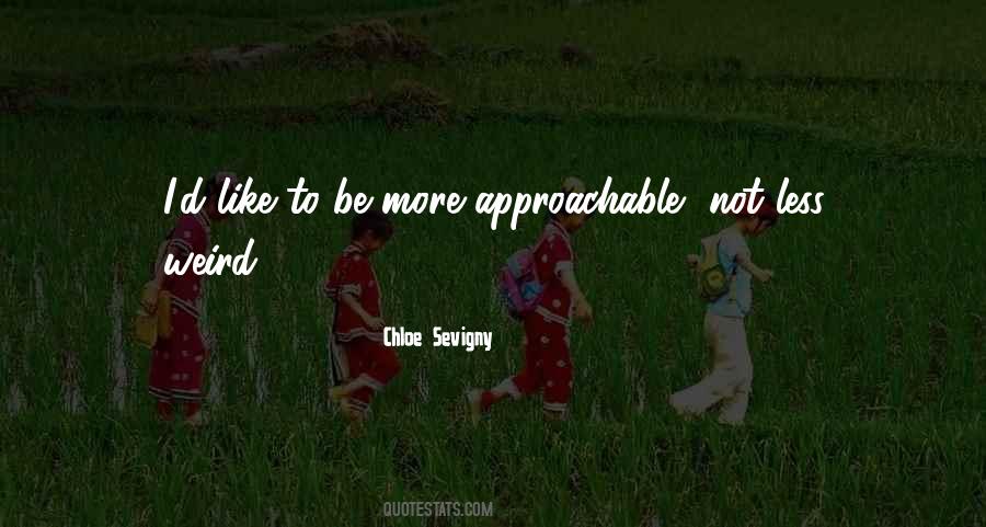 Be Approachable Quotes #1627594