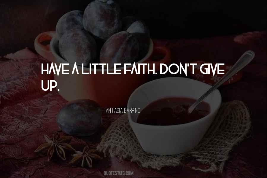 Have A Little Faith Quotes #370673