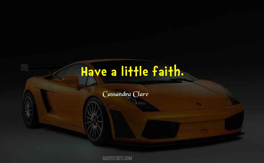 Have A Little Faith Quotes #915220