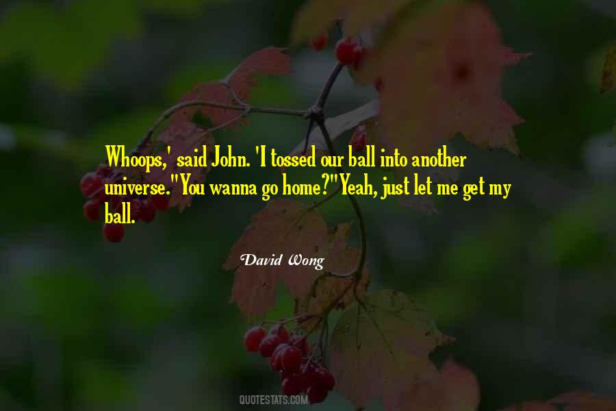 Wanna Come Home Quotes #1663906