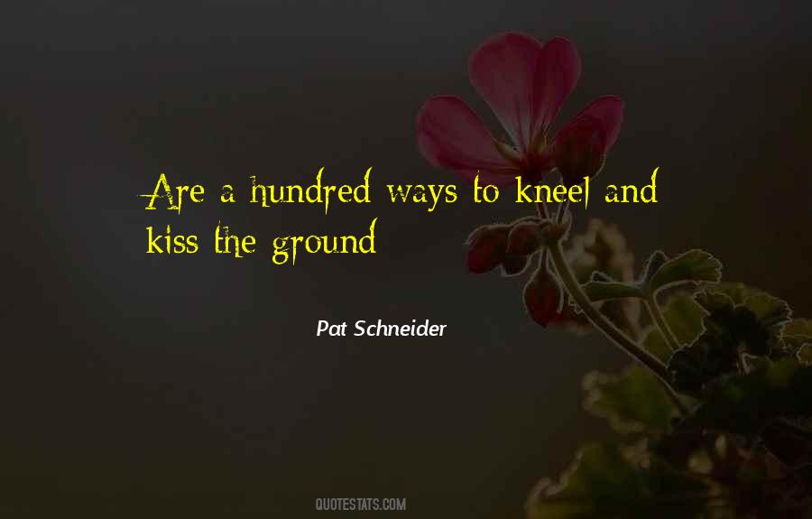 Kiss The Ground Quotes #1769801