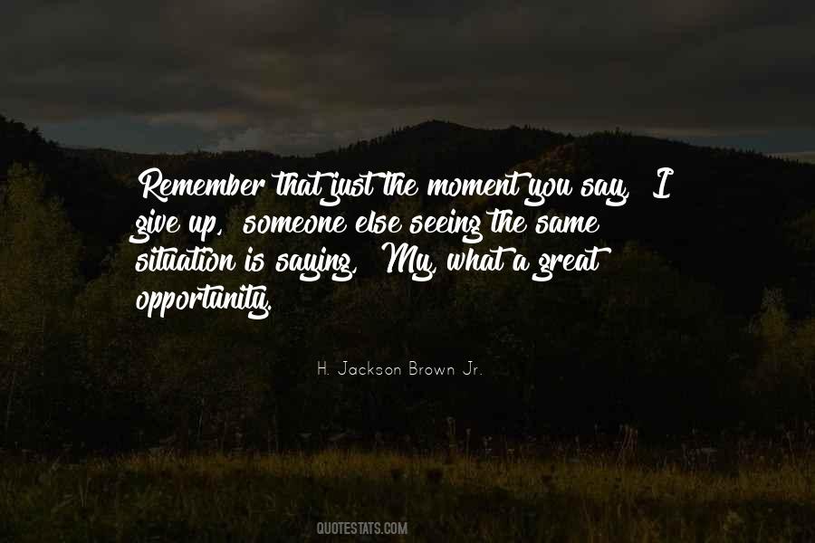 When They Give You Opportunity Just Say Yes Quotes #1481050