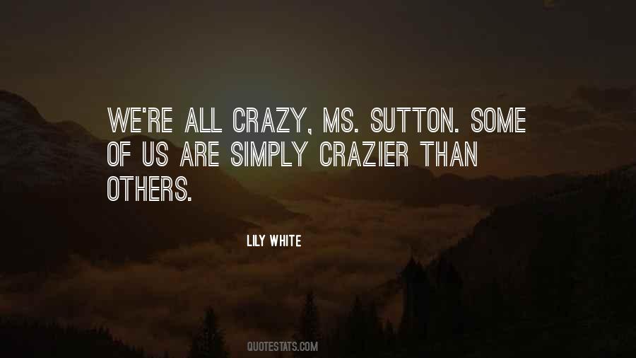 Crazier Than Me Quotes #470665