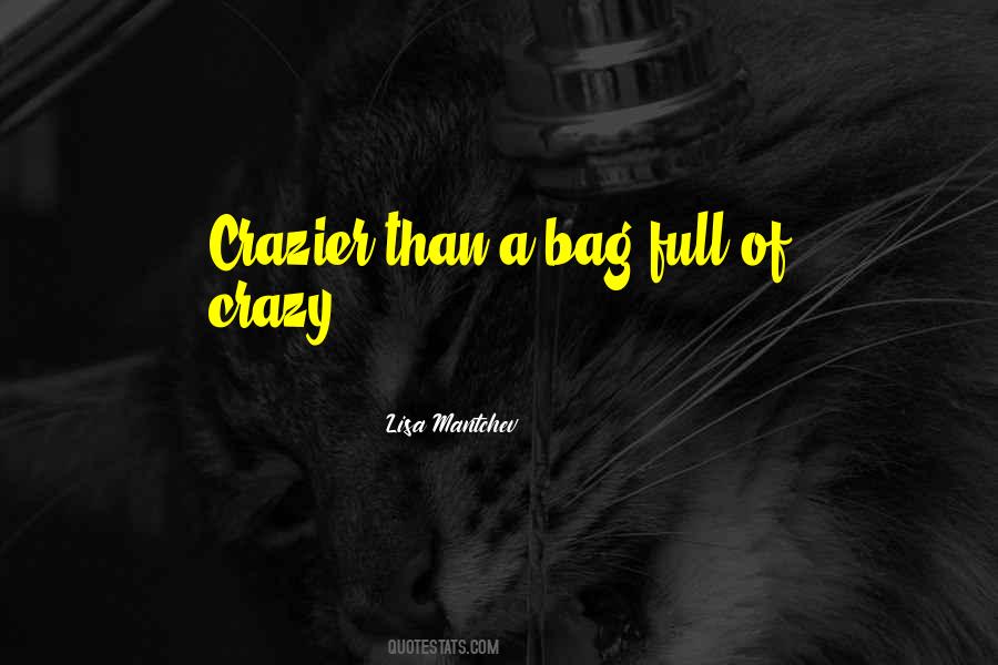 Crazier Than Me Quotes #483376