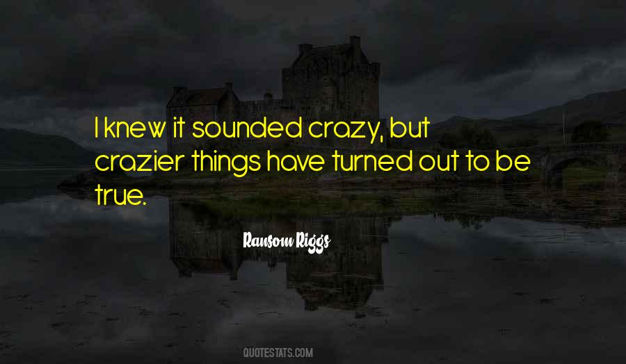 Crazier Than Me Quotes #741276