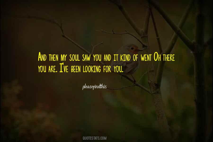 My Soul Saw You Quotes #1795403