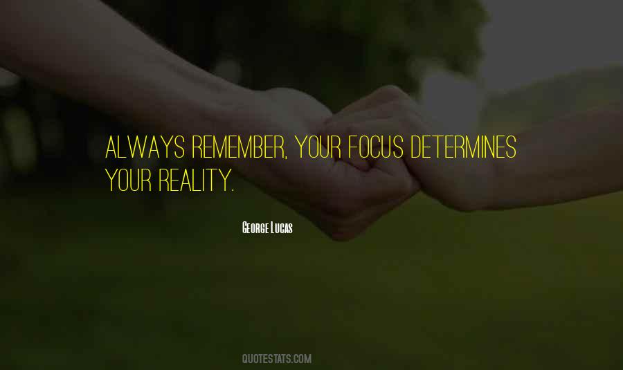 Your Focus Determines Quotes #1340788