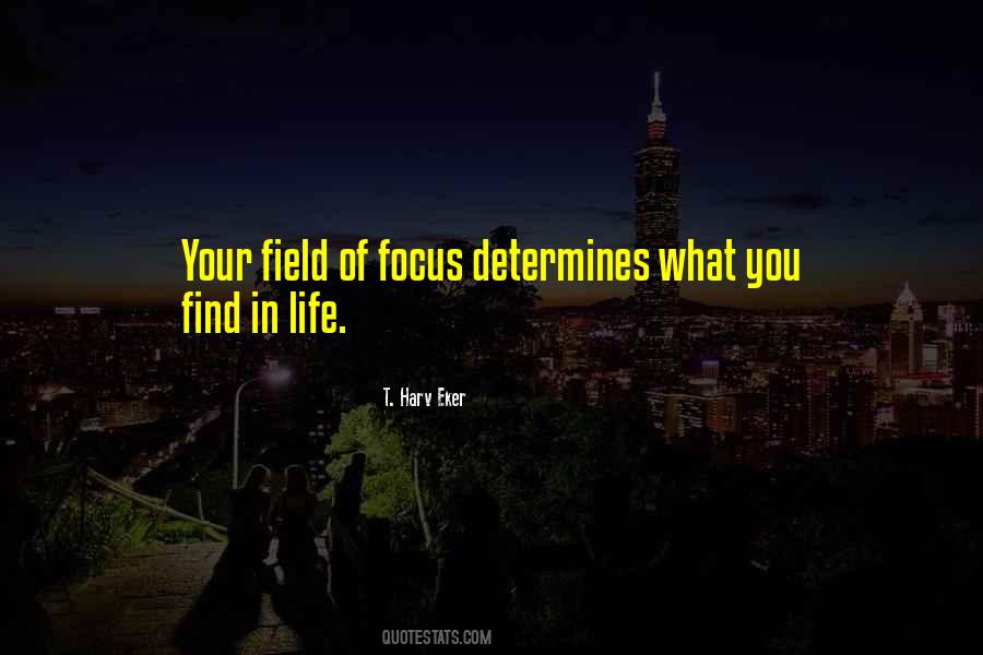 Your Focus Determines Quotes #1431818