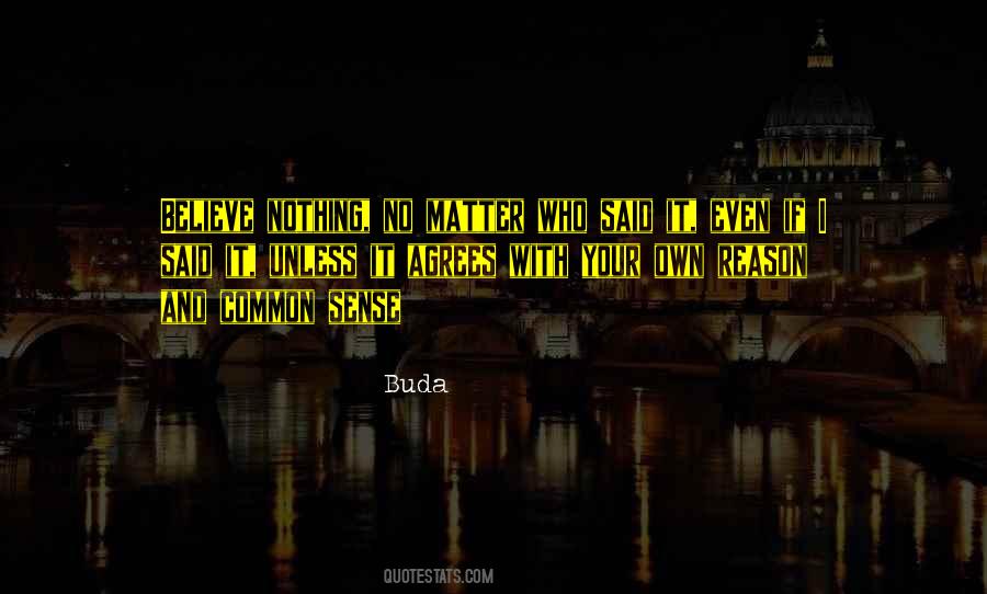 Believe Nothing No Matter Quotes #1398919