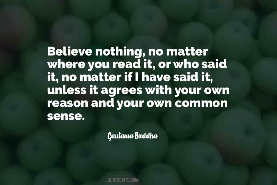 Believe Nothing No Matter Quotes #477418