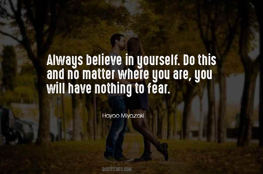 Believe Nothing No Matter Quotes #984366
