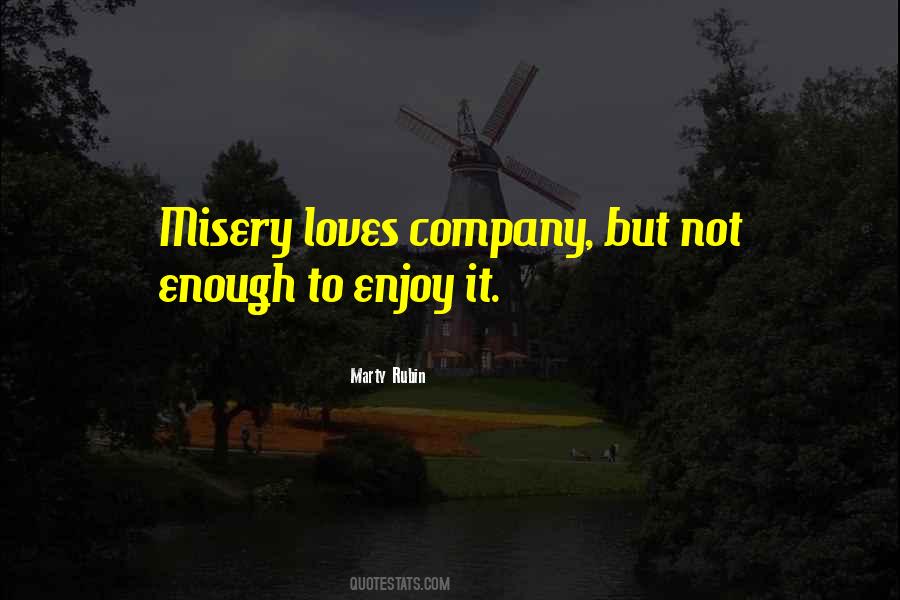 Company Loves Misery Quotes #1000863