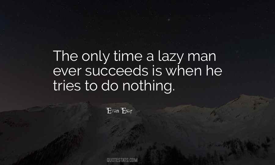 Quotes About Lazy Men #485943