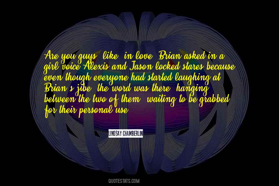 They Asked Her What Did You Love In Him Quotes #28653