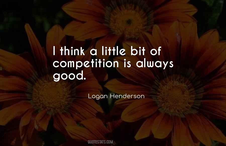 Competition Is A Good Thing Quotes #532746