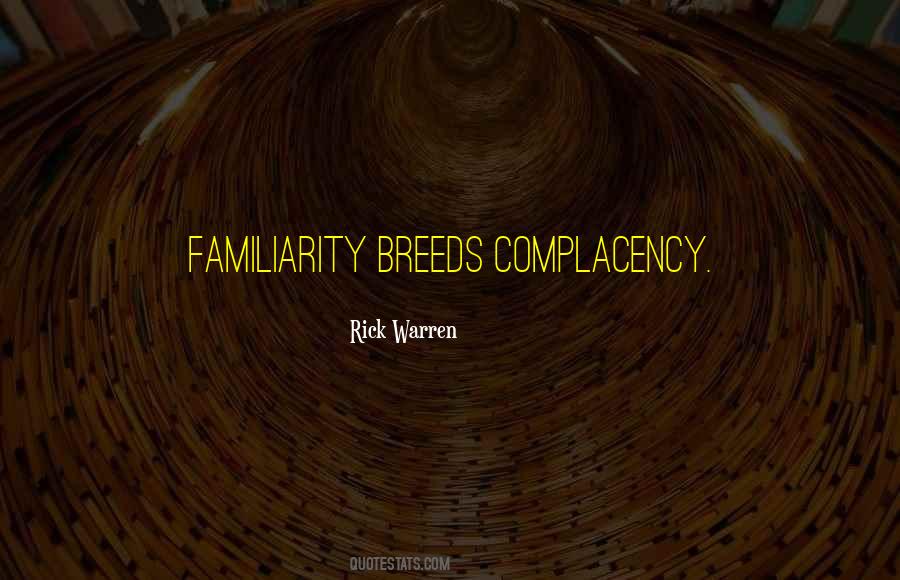 Complacency Breeds Quotes #1624504