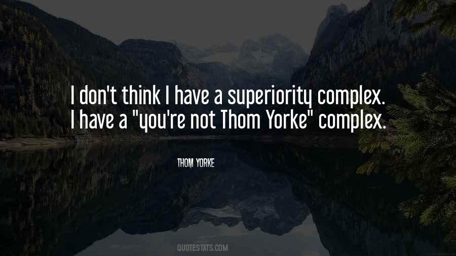 Complex Of Superiority Quotes #1469354