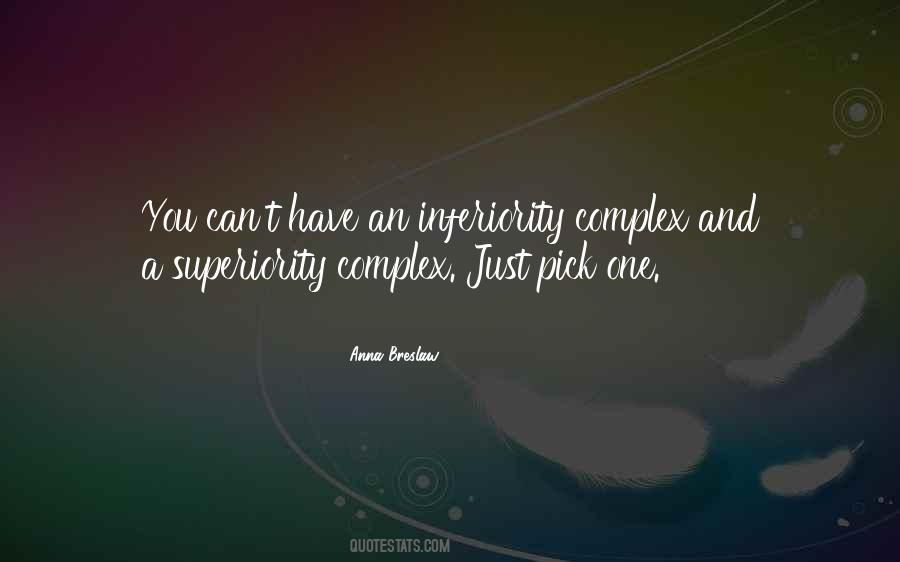 Complex Of Superiority Quotes #943826