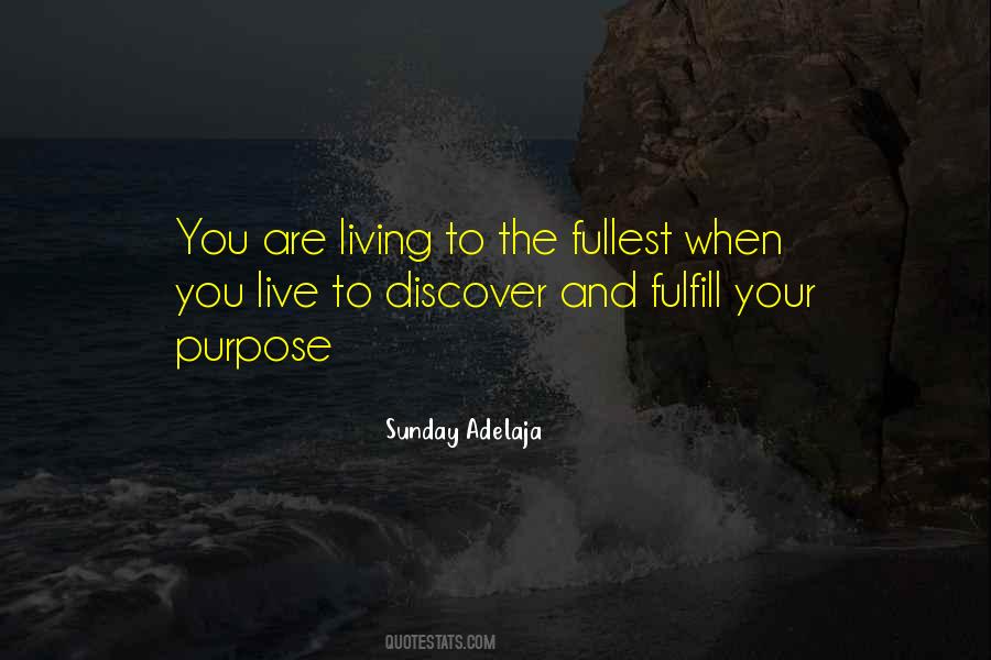 Fulfill A Purpose Of Life Quotes #1144063