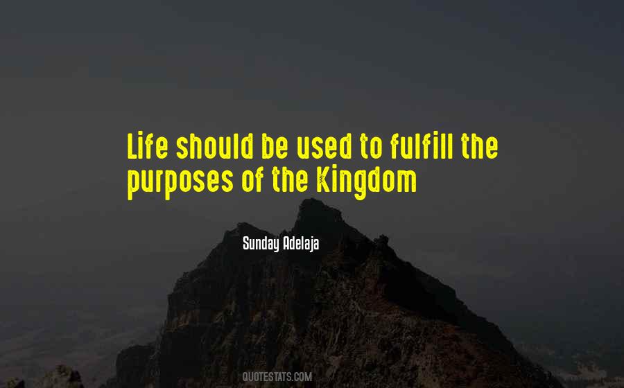 Fulfill A Purpose Of Life Quotes #984245