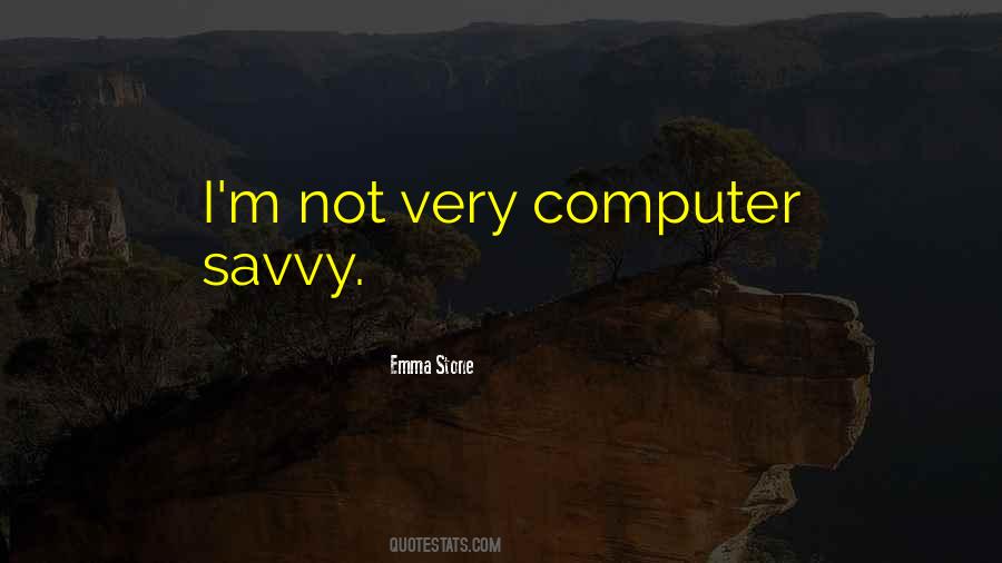 Computer Savvy Quotes #576188