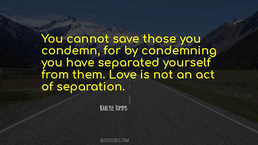 Condemn Love Quotes #948577