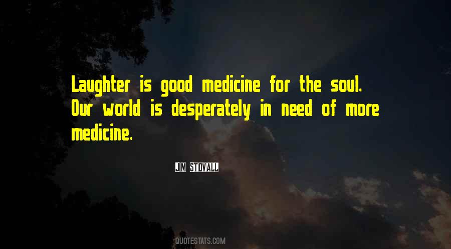 Medicine For The Soul Quotes #1793690