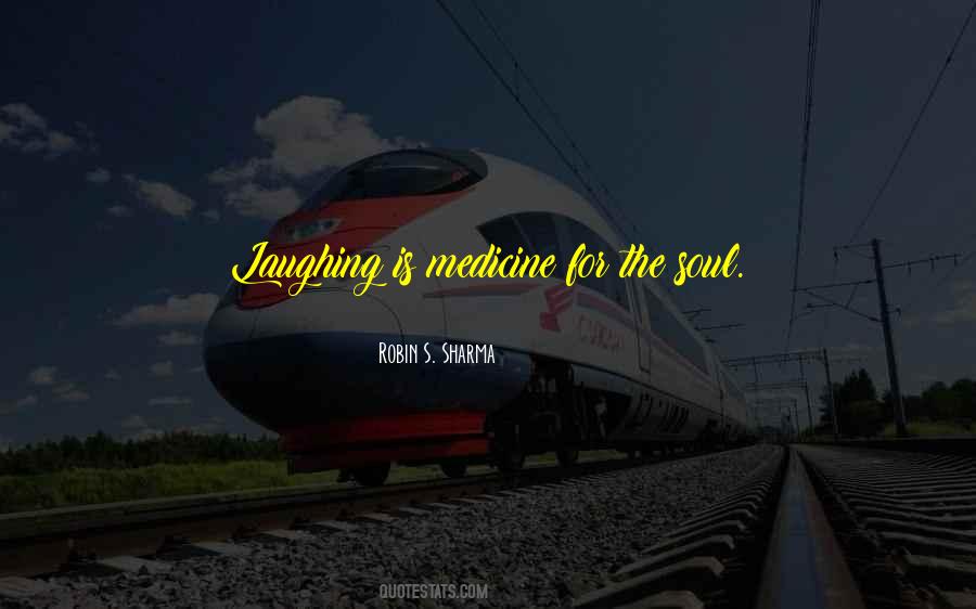 Medicine For The Soul Quotes #310038