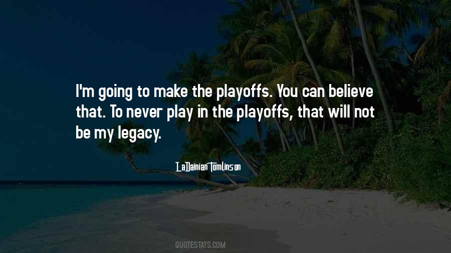 Quotes About The Playoffs #649408